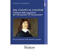 Dal «cogito» al «cogitor». Il definirsi della soggettività dal «Dio pensato» al «Dio pensante». Per una «inversione» della metafisica cartesiana