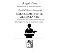 Dal Committente al mecenate: L'evoluzione del patrocinio delle arti dal Medioevo alla contemporaneità