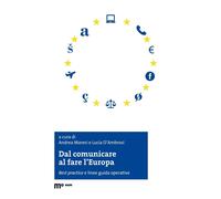 Dal comunicare al fare l'Europa. Best practice e linee guida operative - M...