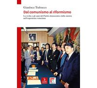 Dal comunismo al riformismo a Venezia - [Cierre Edizioni]