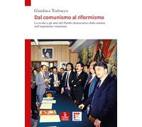 Dal comunismo al riformismo. La svolta e gli anni del Partito democratico della sinistra nell’esperienza veneziana