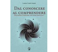 Dal conoscere al comprendere. Ha prodotto, l'evoluzione, una mente onnisciente?