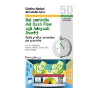 Dal controllo del cash flow agli adeguati assetti. Guida pratica: preveder...