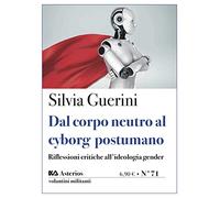 Dal corpo neutro al cyborg postumano. Riflessioni critiche all'ideologia gender