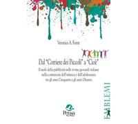 Dal «Corriere dei Piccoli» a «Cioè». Il ruolo della pubblicità nelle riviste giovanili italiane nella costruzione dell’infanzia e dell’adolescenza tra gli anni Cinquanta e gli anni Ottanta