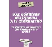 Dal corriere dei piccoli a il giornalino. Le riviste di fumetti che hanno fatto epoca