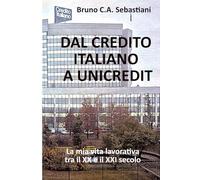 DAL CREDITO ITALIANO A UNICREDIT: La mia vita lavorativa tra il XX e il XXI secolo: 17