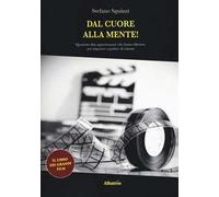 Dal cuore alla mente! Quaranta film appassionanti (che fanno riflettere) per imparare a parlare di cinema