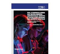 Dal cyberbullismo all’intelligenza artificiale: diritti e tutela dei minori nel mondo digitale. Secondo Libro Bianco media e minori