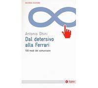 Dal detersivo alla Ferrari. 100 modi del comunicare