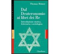 Dal Deuteronomio ai libri del Re. Introduzione storica, letteraria e sociologica