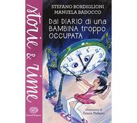 Dal diario di una bambina troppo occupata. Ediz. a colori