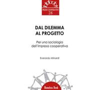 Dal dilemma al progetto. Per una sociologia dell’impresa cooperativa