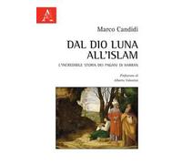 Dal Dio Luna all'Islam. L'incredibile storia dei pagani di Harran