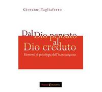 Dal Dio pensato al Dio creduto. Elementi di psicologia dell'«Homo religiosus»