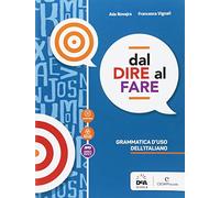 Dal dire al fare. Grammatica d'uso dell'italiano. Per le Scuole superiori. Con e-book. Con espansione online