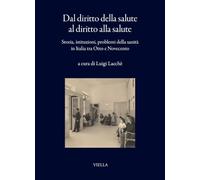 Dal diritto della salute al diritto alla salute. Storia, istituzioni, problemi della sanità in Italia tra Otto e Novecento