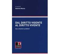 Dal diritto vigente al diritto vivente. Casi, soluzioni e problemi