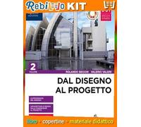 DAL DISEGNO AL PROGETTO 2 (9788830213715) - Libro Scolastico + Kit Scuola con Copertine Rebillo