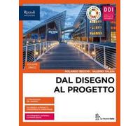 Dal disegno al progetto. Vol. unico. Per le Scuole superiori. Con e-book. Con espansione online