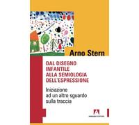 Dal disegno infantile alla semiologia dell'espressione. Iniziazione ad un altro sguardo sulla traccia