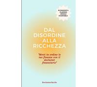 Dal Disordine alla Ricchezza: Metti in Ordine le Tue Finanze con il Declutter Finanziario