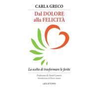 Dal dolore alla felicità. La scelta di trasformare le ferite