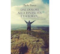 Dal Dolore alla Rinascita e la forza?