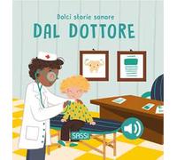 Dal dottore. Dolci storie sonore. Ediz. a colori