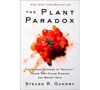 [Dal Dr. Steven R Gundry M.D.] Il paradosso delle piante: i pericoli nascosti negli alimenti "sani" che causano malattie e aumento di peso (copertina rigida)【2018】di Dr. Steven R Gundry M.D. (Autore