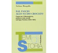 Dal fascio allo scudo crociato. Cassa per il Mezzogiorno, politica e lotte sociali nell'Agro Pontino (1944-1961)