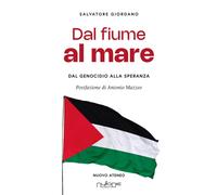 Dal fiume al mare. Dal genocidio alla speranza - 2026 - Nulla Die