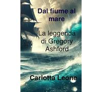 Dal fiume al mare: La leggenda di Gregory Ashford