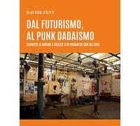 9791220344289 Dal futurismo, al punk dadaismo. Stanotte si dorme... con gli eroi