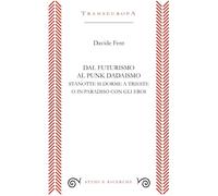 Dal Futurismo al Punk Dadaismo. Stasera si dorme a Trieste o in Paradiso con gli eroi