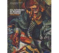 Dal Futurismo al ritorno all'ordine. Pittura italiana 1910-1920