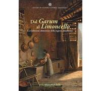 Libri Dal Garum Al Limoncello. La Tradizione Alimentare Della Regione Amalfitana