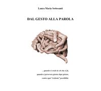 Dal gesto alla parola di Laura Maria Sottosanti, 2021, Youcanprint