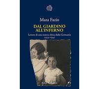 Dal giardino all'inferno. Lettere di una nonna ebrea dalla Germania. 1933-1942
