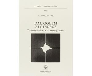 Dal Golem ai Cyborgs. Trasmigrazioni nell'Immaginario - [Belforte Salomone]