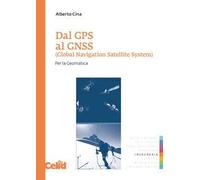 Dal GPS al GNSS (Global Navigation Satellite System). Per la geomatica