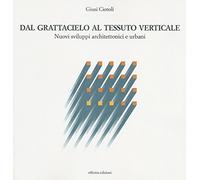 Dal grattacielo al tessuto verticale. Nuovi sviluppi architettonici e urbani