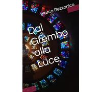 Dal Grembo alla Luce