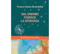 Dal grembo fiorisce la speranza. Per generare alla vita cristiana