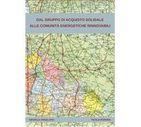 DAL GRUPPO DI ACQUISTO SOLIDALE ALLE COMUNITA' ENERGETICHE RINNOVABILI