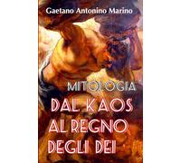 DAL KAOS AL REGNO DEGLI DEI: Storie dalla Mitologia Greca