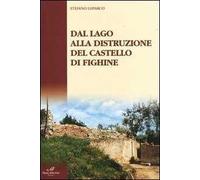 Dal lago alla distruzione del Castello di Fighine
