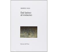 Dal latino al romeno - [Edizioni dell'Orso]