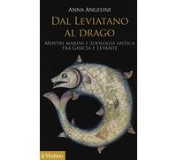 Dal leviatano al drago. Mostri marini e zoologia antica fra Grecia e Levante