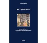Dal libro alla folla. Antonio di Padova e il francescanesimo medievale